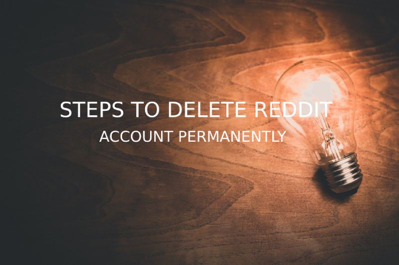 Steps to Follow for Deleting Your Reddit Account Permanently – 2021