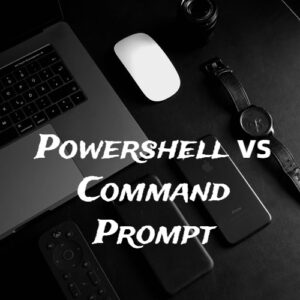 PowerShell and Command Prompt
