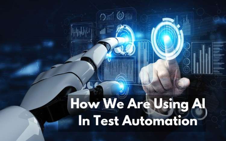 How We Are Using AI In Test Automation