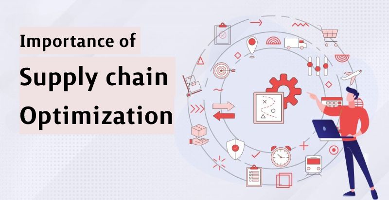 Importance of supply chain optimization You Need To Know