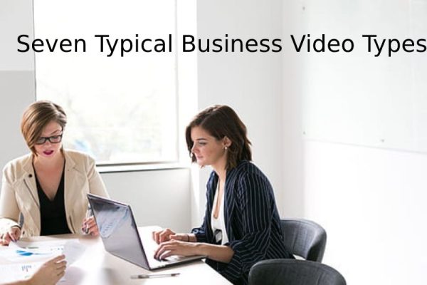 Seven Typical Business Video Types