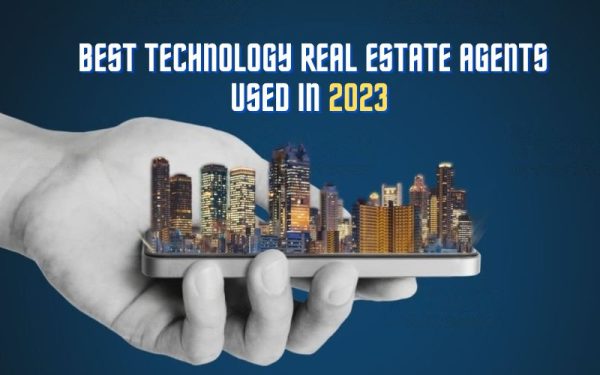Best Technology For Real Estate Agents Used in 2023