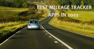 All the Features of The Best Mileage Tracker Apps in 2023