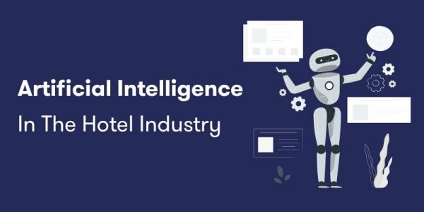 How Is Artificial Intelligence Impacting Hotel (Hospitality) Industry?