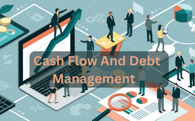 Best Ways Your Small Business Should Manage Cash Flow And Debt Management