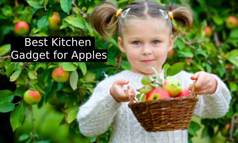 Best Kitchen Gadget for Apples You Need