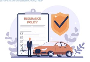 Get These 6 Insurance Coverages Before Purchasing a Vehicle